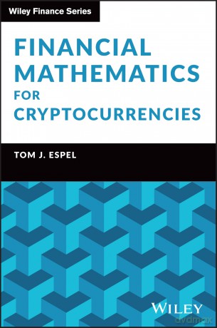 Financial Mathematics for Cryptocurrencies (Wiley Finance) - Tom Espel [KSIĄŻKA]