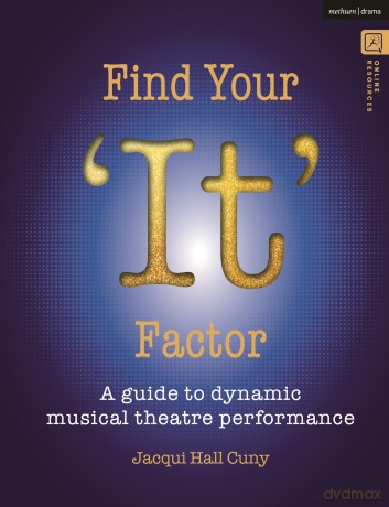 Find Your 'It' Factor: A Guide to Dynamic Musical Theatre Performance - Jacqui Hall Cuny [KSIĄŻKA]