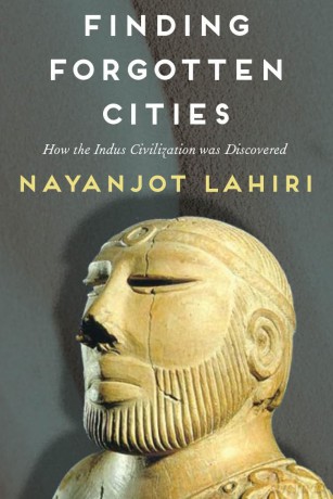 Finding Forgotten Cities: How the Indus Civilization was Discovered - Lahiri Nayanjot [KSIĄŻKA]