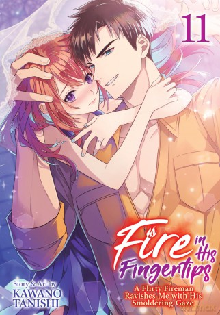 Fire in His Fingertips: A Flirty Fireman Ravishes Me with His Smoldering Gaze Vol. 11 - Kawano Tanishi [KOMIKS]