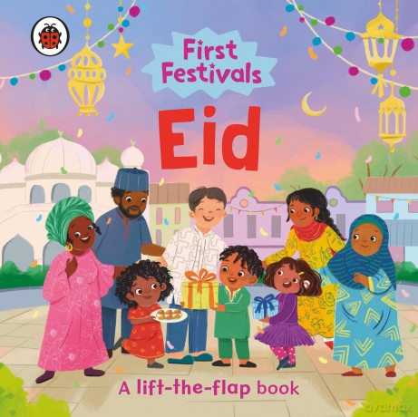 First Festivals: Eid: A Lift-the-Flap Book - Ladybird [KSIĄŻKA]