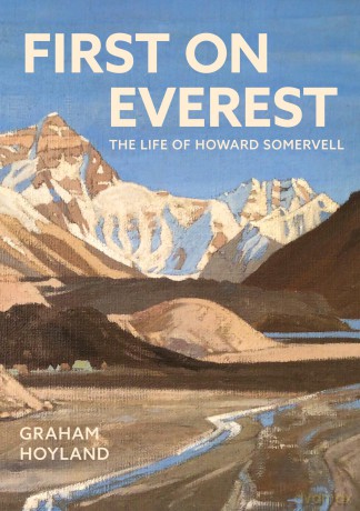First on Everest: The Life of Howard Somervell - Graham Hoyland [KSIĄŻKA]