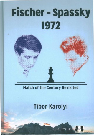 Fischer - Spassky 1972. Hardcover - Tibor Karolyi [KSIĄŻKA]