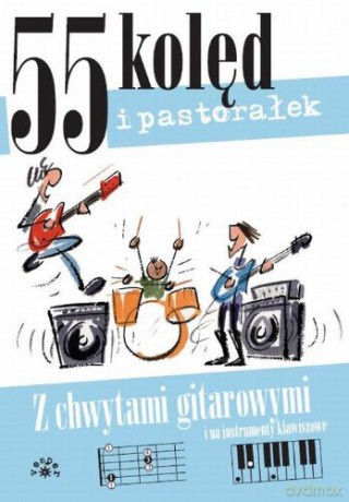 55 kolęd i pastorałek z chwytami gitarowymi [KSIĄŻKA]