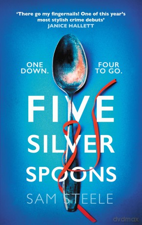Five Silver Spoons: The edge-of-your-seat crime thriller (Hope Fenton) - Sam Steele [KSIĄŻKA]