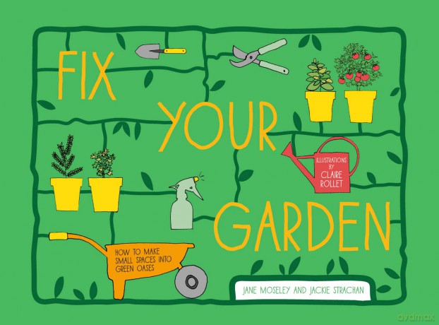 Fix Your Garden: How to make small spaces into green oases - Jane Moseley [KSIĄŻKA]
