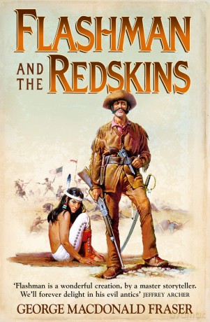 Flashman and the Redskins: From the Flashman Papers, 1849-50 and 1875-76: A classic historical western novel set in the untamed American frontier: Book 6 - George Macdonald Fra [KSIĄŻKA]
