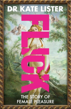 FLICK: The Story of Female Pleasure - Kate Lister [KSIĄŻKA]
