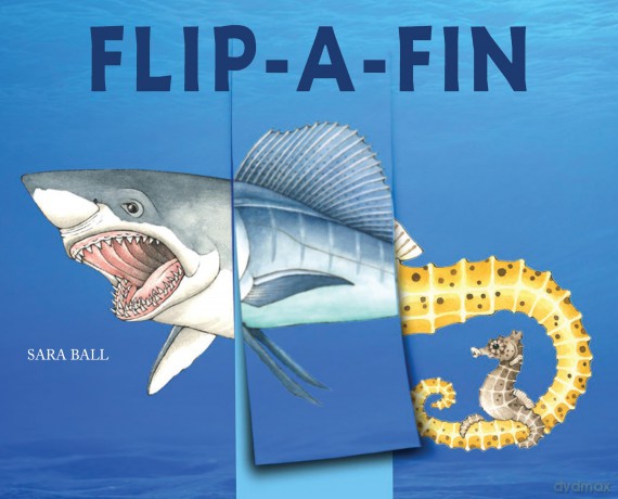 Flip-a-Fin: Make Your Own Wacky Sea Creature! (Mix-and-Match Board Books) - Sara Ball [KSIĄŻKA]