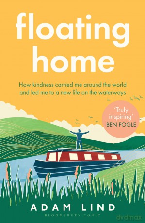 Floating Home: Lessons from a life less ordinary, from the beloved narrowboat dweller, Adam Floating Home - Adam Lind [KSIĄŻKA]