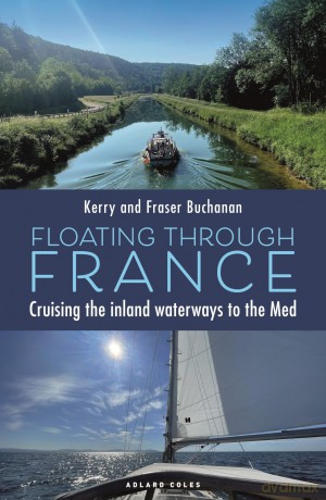 Floating Through France: Cruising the inland waterways to the Med - Kerry Buchanan [KSIĄŻKA]