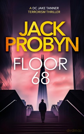 Floor 68: 2 (Jake Tanner Terrorism Thriller Series) - Jack Probyn [KSIĄŻKA]