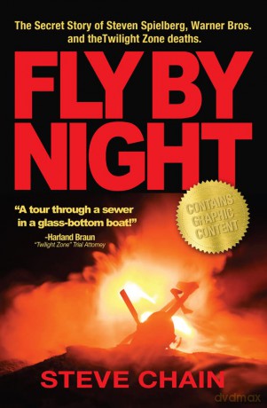 Fly By Night: The Secret Story of Steven Spielberg, Warner Bros, and the Twilight Zone Deaths - Steven Chain [KSIĄŻKA]