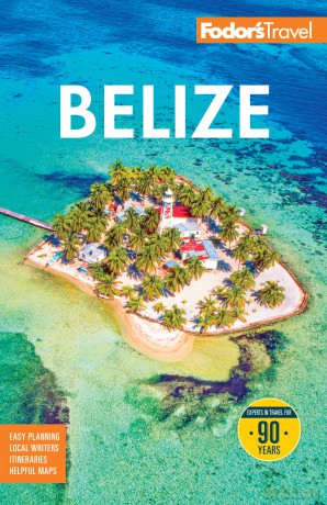 Fodor's Belize: with a Side Trip to Guatemala (Full-color Travel Guide) [KSIĄŻKA]