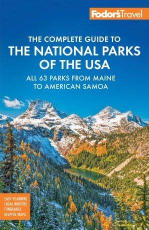 Fodor's Complete Guide to the National Parks of the USA: All 63 parks from Maine to American Samoa (Full-color Travel Guide) [KSIĄŻKA]