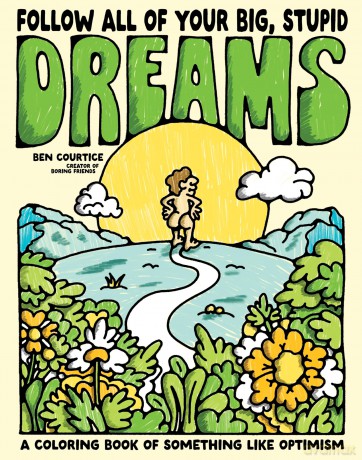 Follow All of Your Big Stupid Dreams: A Coloring Book of Something like Optimism - Ben Courtice [KSIĄŻKA]
