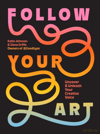 Follow Your Art: Uncover and Unleash Your Creative Voice - Katie Johnson [KSIĄŻKA]