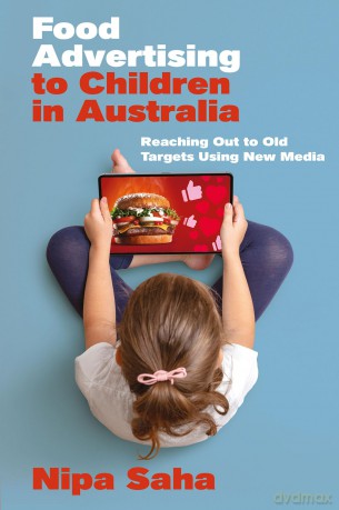 Food Advertising to Children in Australia: Reaching Out to Old Targets Using New Media - Nipa Saha [KSIĄŻKA]