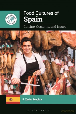 Food Cultures of Spain: Cuisine, Customs, and Issues (The Global Kitchen) - F. Medina [KSIĄŻKA]