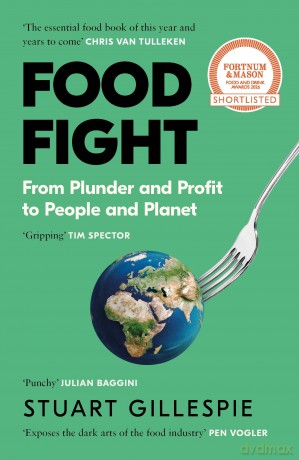 Food Fight: From Plunder and Profit to People and Planet - Stuart Gillespie [KSIĄŻKA]