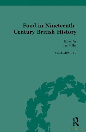 Food in Nineteenth-Century British History: Volumes I-IV: 1-4 (Nineteenth-Century Science, Technology and Medicine: Sources and Documents) - Miller Ian [KSIĄŻKA]