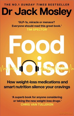 Food Noise: How weight-loss medications and smart nutrition silence your cravings - Jack Mosley [KSIĄŻKA]