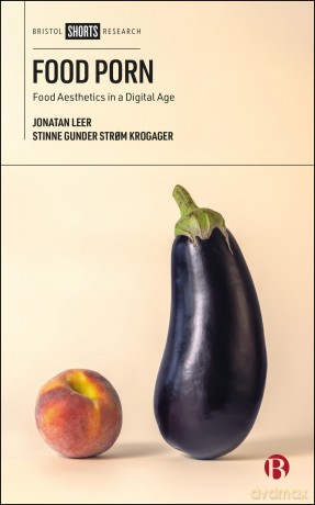 Food Porn: Food Aesthetics in a Digital Age - Jonatan Leer [KSIĄŻKA]