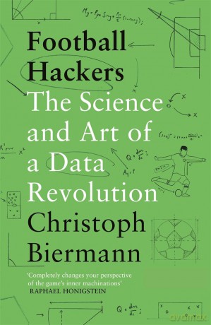 Football Hackers: The Science and Art of a Data Revolution - Christoph Biermann [KSIĄŻKA]