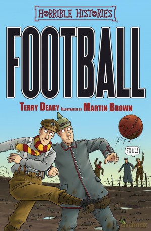 Football: All about the gruesome game - this book is a real keeper! (Horrible Histories) - Terry Deary [KSIĄŻKA]