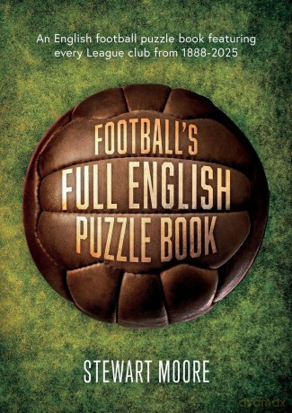 Football's Full English Puzzle Book: An English football puzzle book featuring every League club from 1888-2025. - Moore Stewart [KSIĄŻKA]