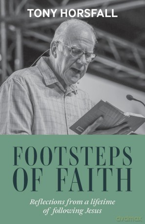 Footsteps of Faith: Reflections from a lifetime of following Jesus - Tony Horsfall [KSIĄŻKA]