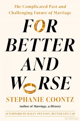 For Better and Worse: The Complicated Past and Challenging Future of Marriage - Stephanie Coontz [KSIĄŻKA]