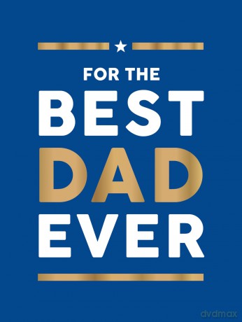 For the Best Dad Ever: The Perfect Gift to Give Your Dad [KSIĄŻKA]