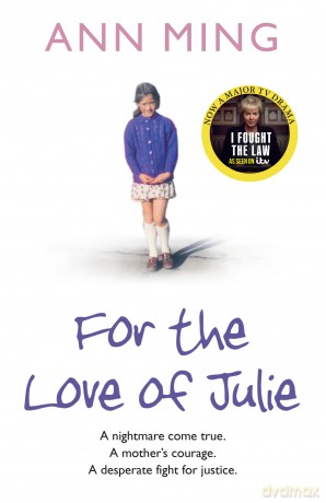 FOR THE LOVE OF JULIE: A nightmare come true. A mother's courage. A desperate fight for justice.: Now a major 2025 TV series I FOUGHT THE LAW starring Sheridan Smith - Ann Ming [KSIĄŻKA]