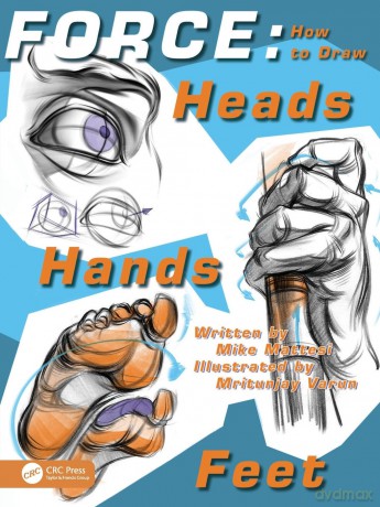 FORCE: How to Draw Heads, Hands and Feet (Force Drawing Series) - Mattesi Mike [KSIĄŻKA]