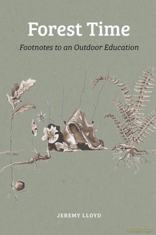 Forest Time: Footnotes to an Education Outdoors - Jeremy Lloyd [KSIĄŻKA]