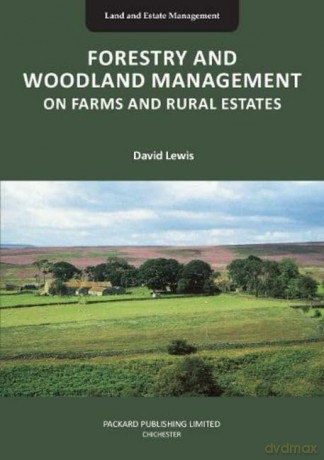 FORESTRY AND WOODLAND MANAGEMENT ON FARMS AND RURAL ESTATES (Land and Estate Management) - David Lewis [KSIĄŻKA]