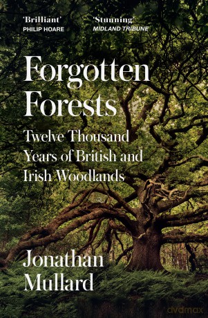 Forgotten Forests: A Comprehensive New History of Our Trees and Woodlands - Jonathan Mullard [KSIĄŻKA]