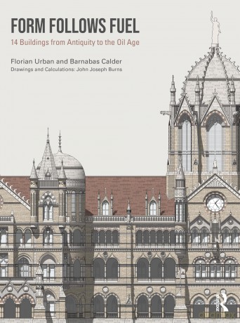 Form Follows Fuel: 14 Buildings from Antiquity to the Oil Age - Urban Florian [KSIĄŻKA]