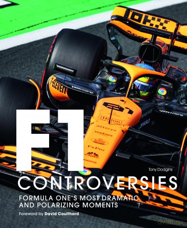 Formula One: The Controversies: Formula One's Most Dramatic and Polarizing Moments - Tony Dodgins [KSIĄŻKA]
