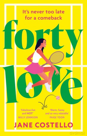 Forty Love: the BRAND NEW hilarious, uplifting and relatable mid-life rom-com, perfect for fans of Alexandra Potter and Milly Johnson - Jane Costello [KSIĄŻKA]
