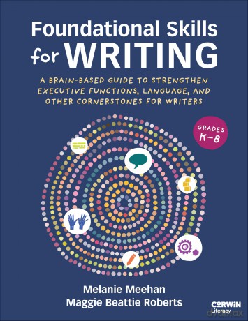 Foundational Skills for Writing: A Brain-Based Guide to Strengthen Executive Functions, Language, and Other Cornerstones for Writers - Meehan Melanie [KSIĄŻKA]