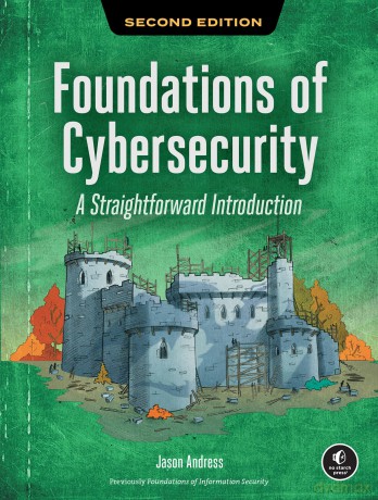 Foundations of Cybersecurity, 2nd Edition: A Straightforward Introduction - Jason Andress [KSIĄŻKA]