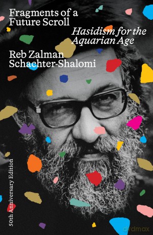 Fragments of a Future Scroll: Hasidism for the Aquarian Age (50th Anniversary Edition) - Reb Shalomi [KSIĄŻKA]