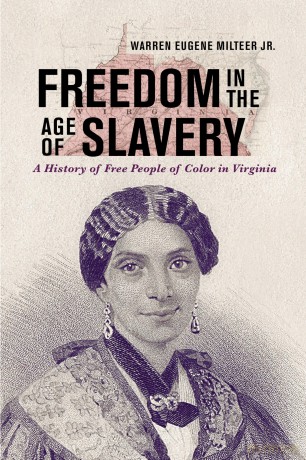 Freedom in the Age of Slavery: A History of Free People of Color in Virginia (The American South Series) - Warren Euge Milteer [KSIĄŻKA]