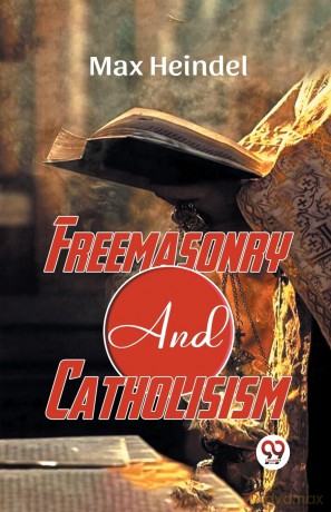 Freemasonry and Catholicism - Max Heindel [KSIĄŻKA]