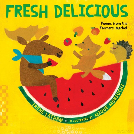 Fresh Delicious: Poems from the Farmers' Market - Irene Latham [KSIĄŻKA]
