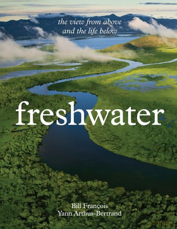 Freshwater: The View from Above and the Life Below - Y Arthus-Bertrand [KSIĄŻKA]