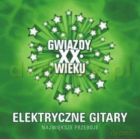 Elektryczne Gitary: Gwiazdy XX Wieku [CD]