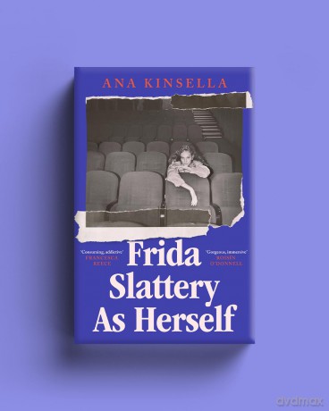 Frida Slattery As Herself: 'An epic tale of love, ambition and artistic freedom' Stylist - Ana Kinsella [KSIĄŻKA]